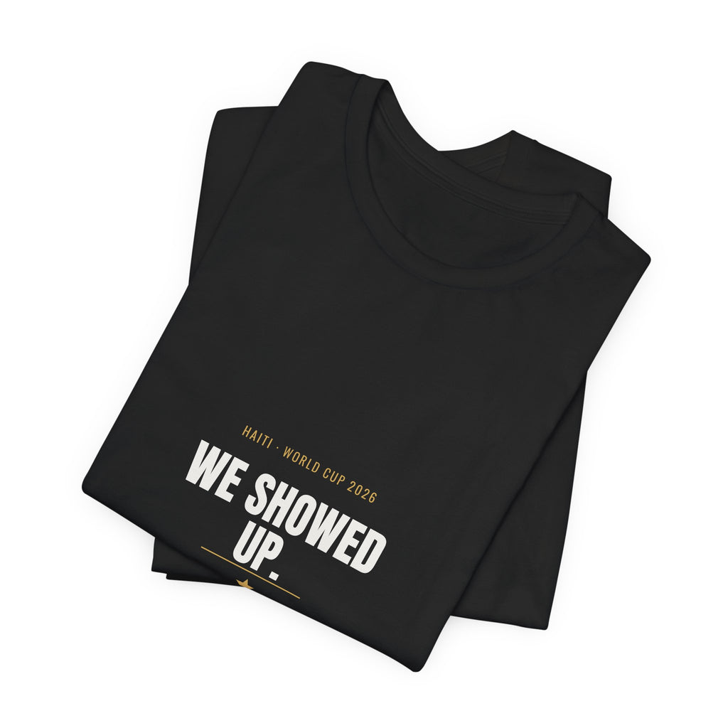 We Showed Up — Haiti World Cup 2026 Tee